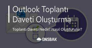 Outlook toplantı daveti nedir? Outlook toplantı daveti Nasıl Yapılır?